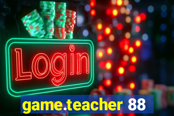 game.teacher 88
